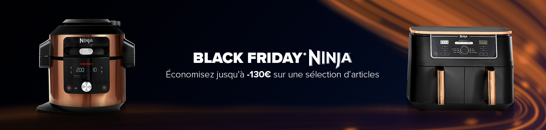 Black Friday*. Jusqu'à -130€ sur une sélection d'articles